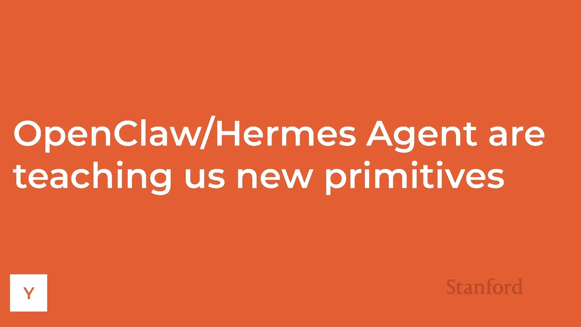 Slide titled OpenClaw/Hermes Agent are teaching us new primitives, Stanford CS153 lecture