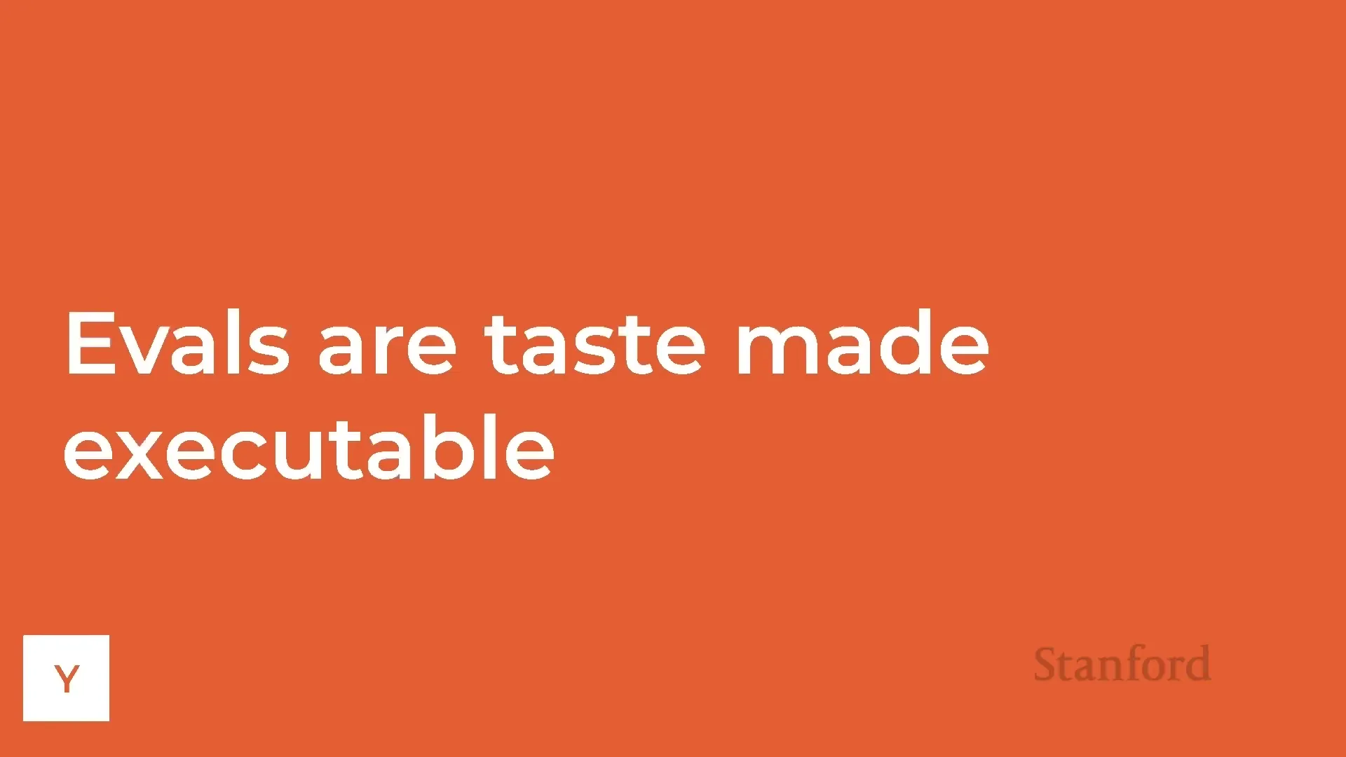 Slide reading Evals are taste made executable on orange Y Combinator background, Stanford CS153 lecture
